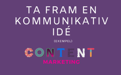 Ta fram en Kommunikativ Idé till din Content Marketing