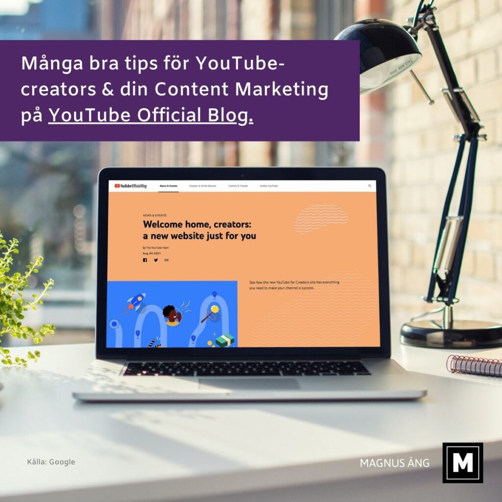 På blog.youtube får du många bra tips till din Content Marketing och videos som du publicerar på din YouTube-kanal.