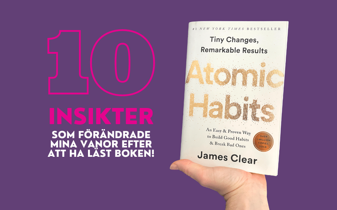 10 viktiga insikter från boken Atomic Habits!