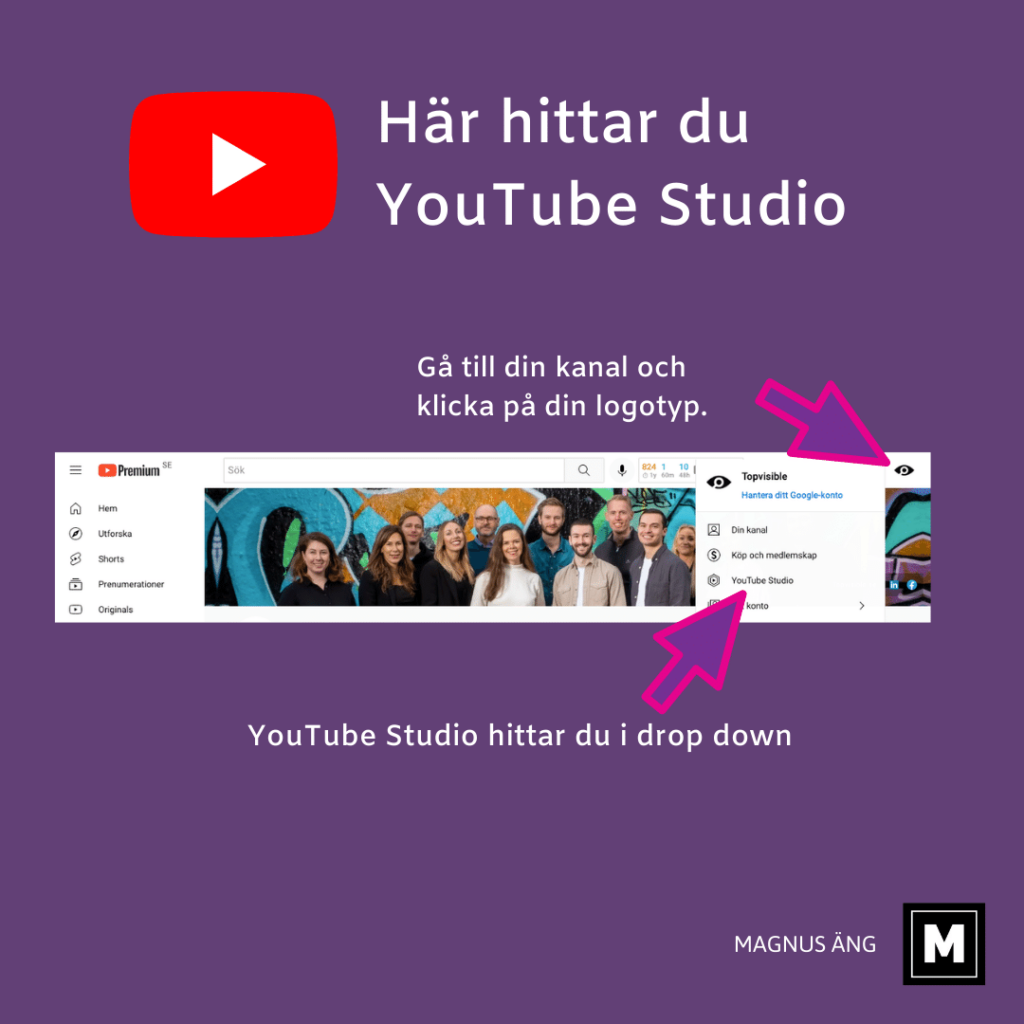 Du hittar genvägen till YouTube Studio uppe till höger i din kanal efter att du har klickat på din kanals logotyp.